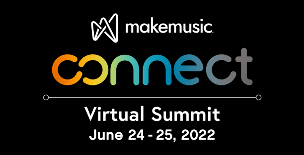 MakeMusic Connect Summit MakeMusic Connect 2022